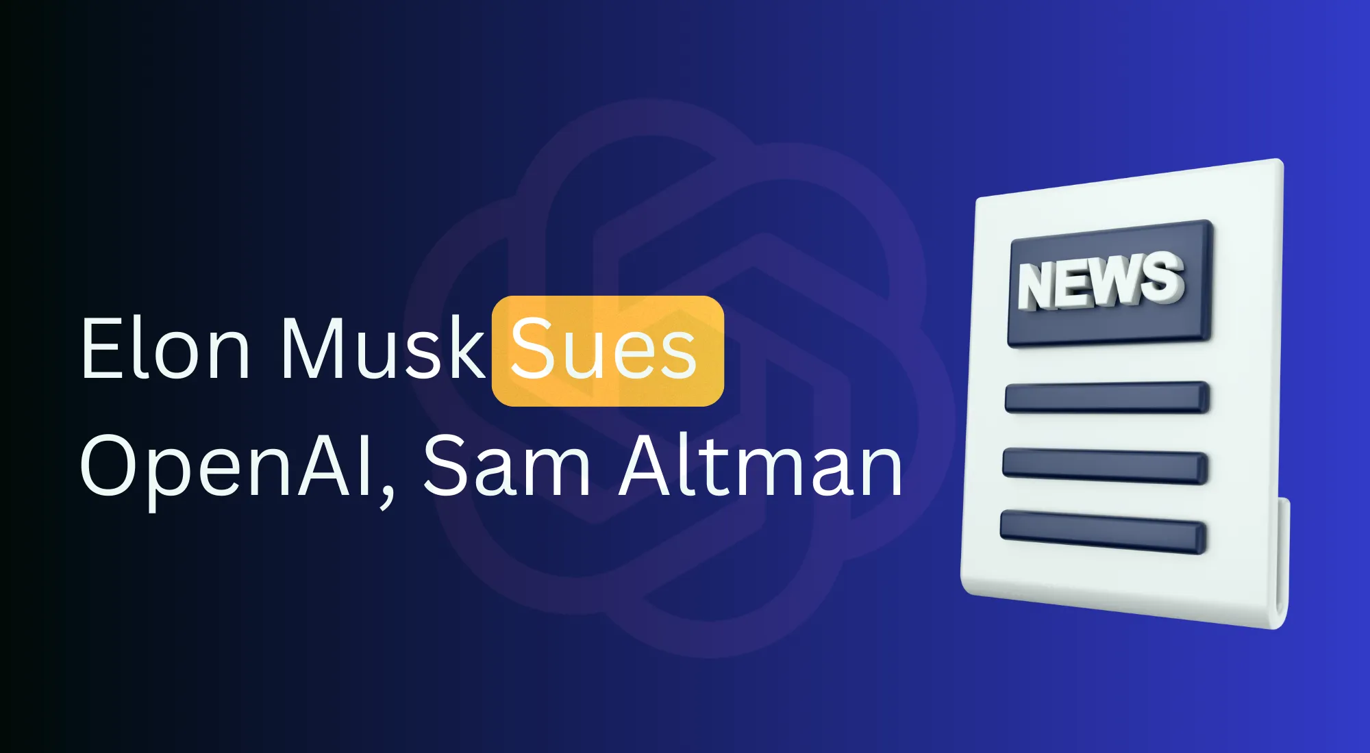 Why Elon Musk Sue OpenAI & Sam Altman?